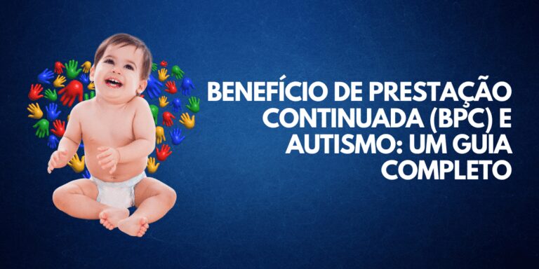 Bebê sorrindo com mãos coloridas ao fundo e texto Benefício de Prestação Continuada (BPC) e Autismo: Um Guia Completo.