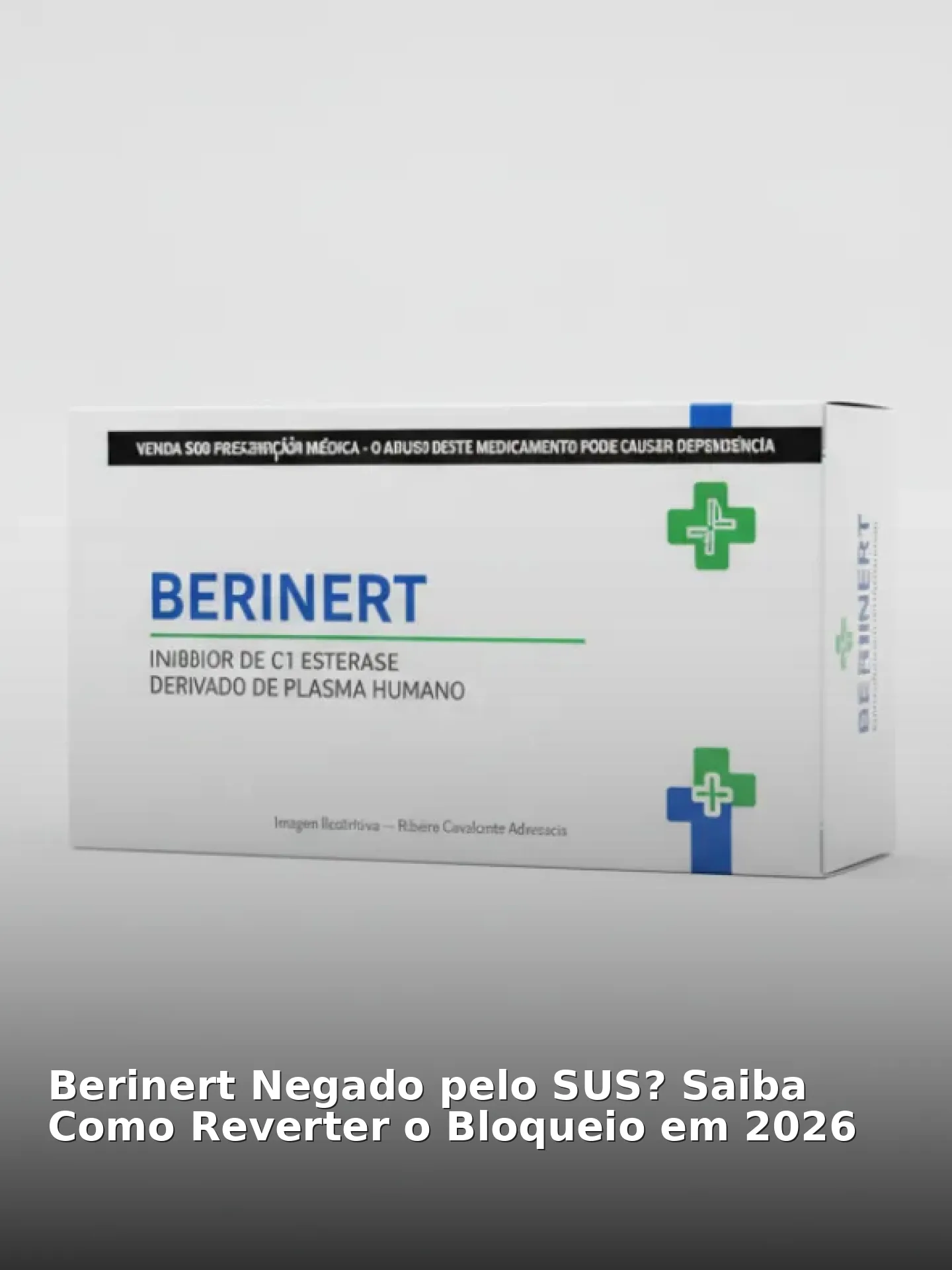 Berinert Negado pelo SUS? Saiba Como Reverter o Bloqueio em 2026