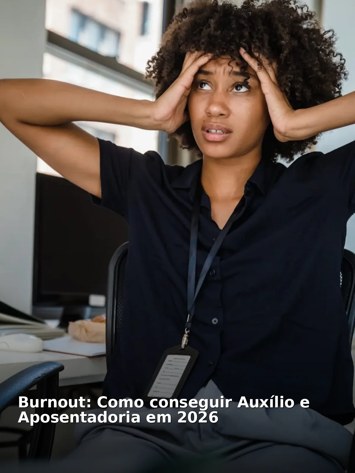 Burnout: como conseguir auxílio e aposentadoria em 2026
