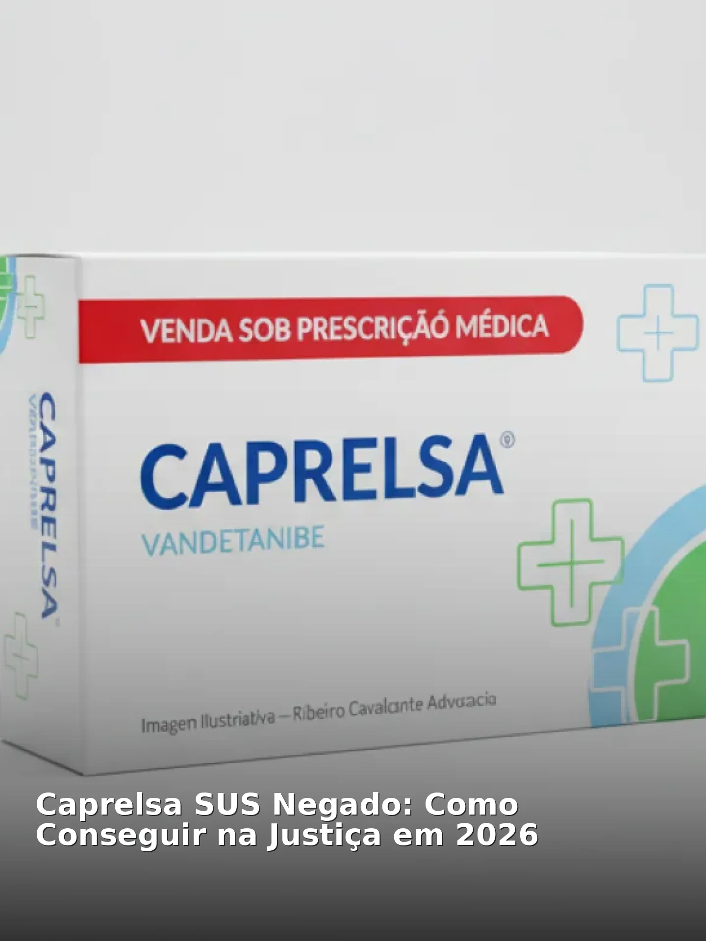Caprelsa SUS Negado: Como Conseguir na Justiça em 2026