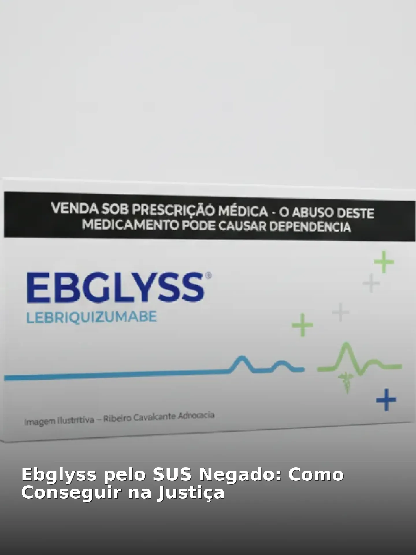 Ebglyss pelo SUS Negado: Como Conseguir na Justiça