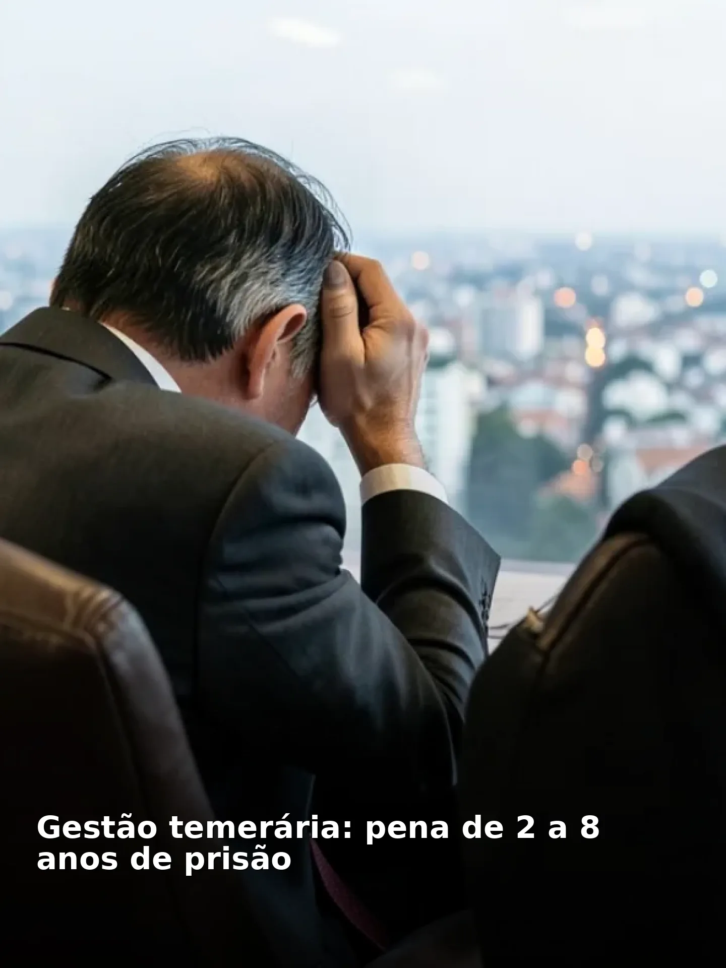 Gestão temerária: pena de 2 a 8 anos de prisão
