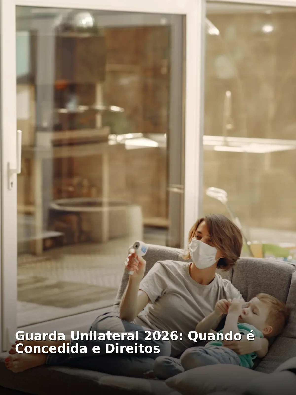 Guarda unilateral 2026: quando é concedida e direitos