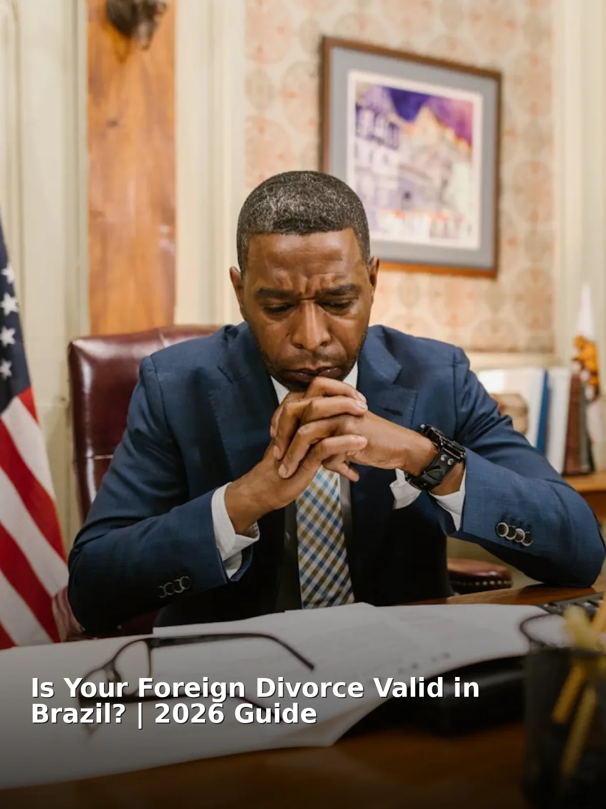 Is your foreign divorce valid in brazil? | 2026 guide