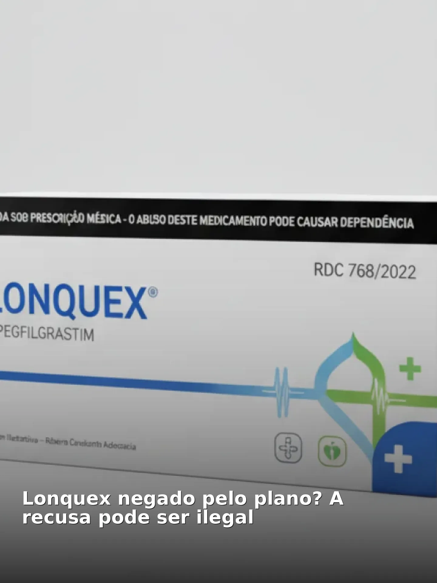 Lonquex negado pelo plano? A recusa pode ser ilegal