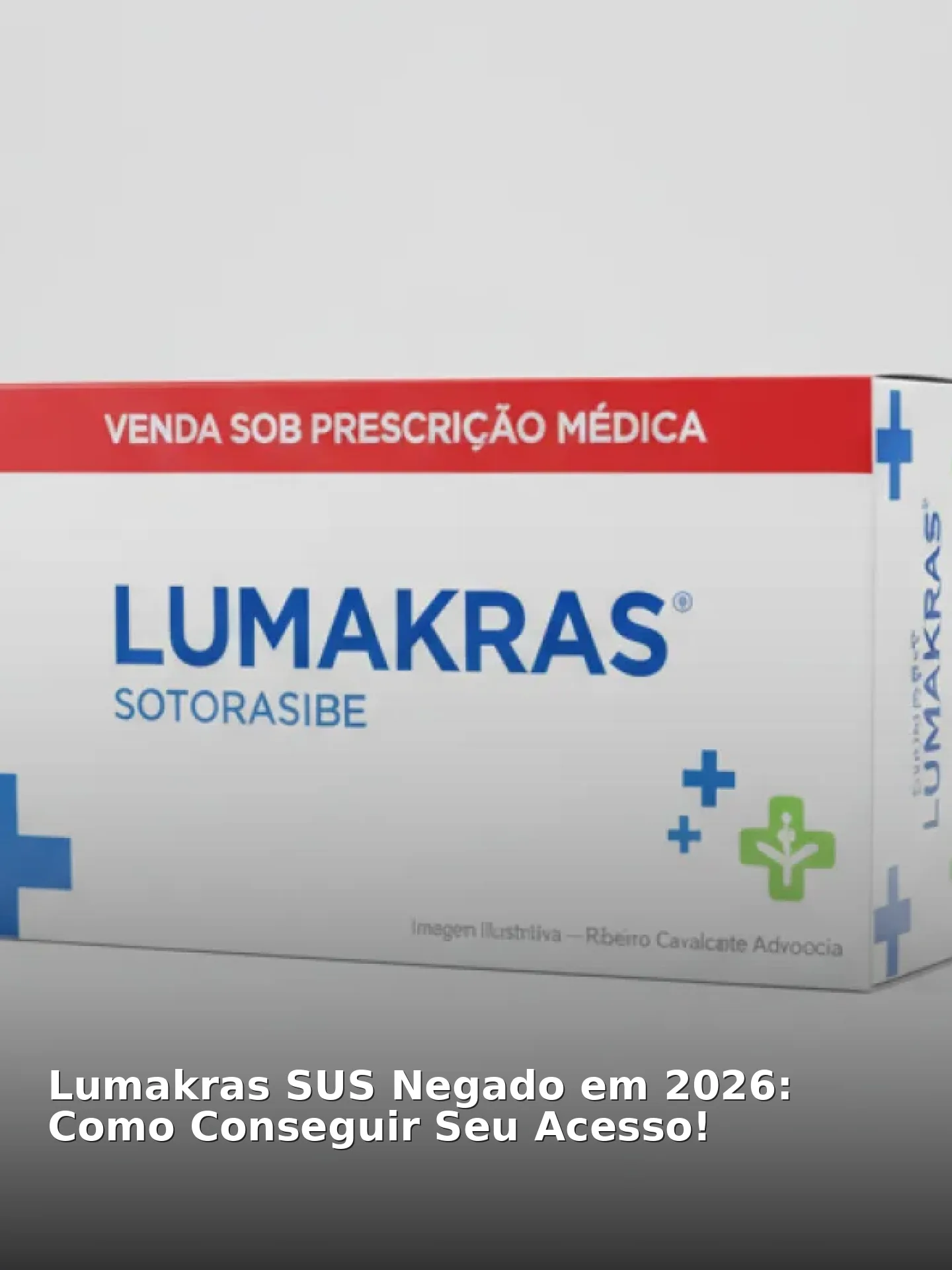 Lumakras SUS Negado em 2026: Como Conseguir Seu Acesso!