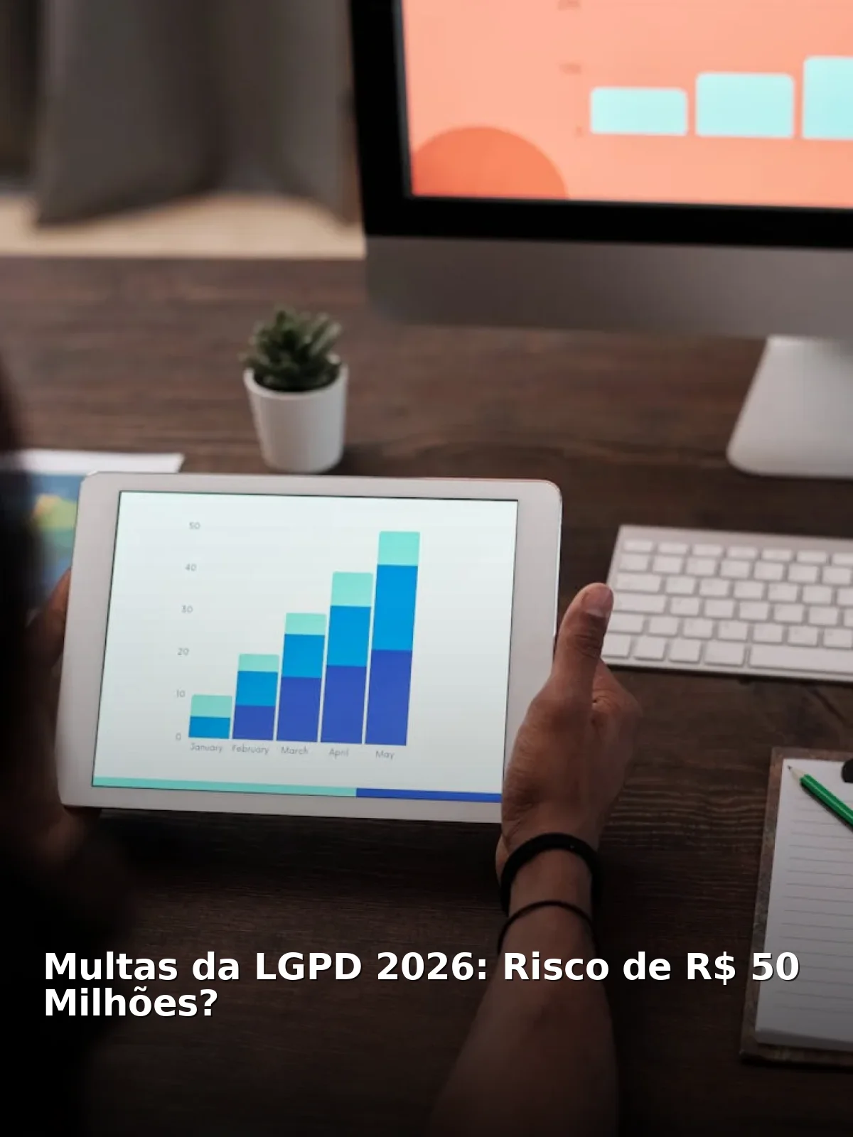 Multas da lgpd 2026: risco de r$ 50 milhões?