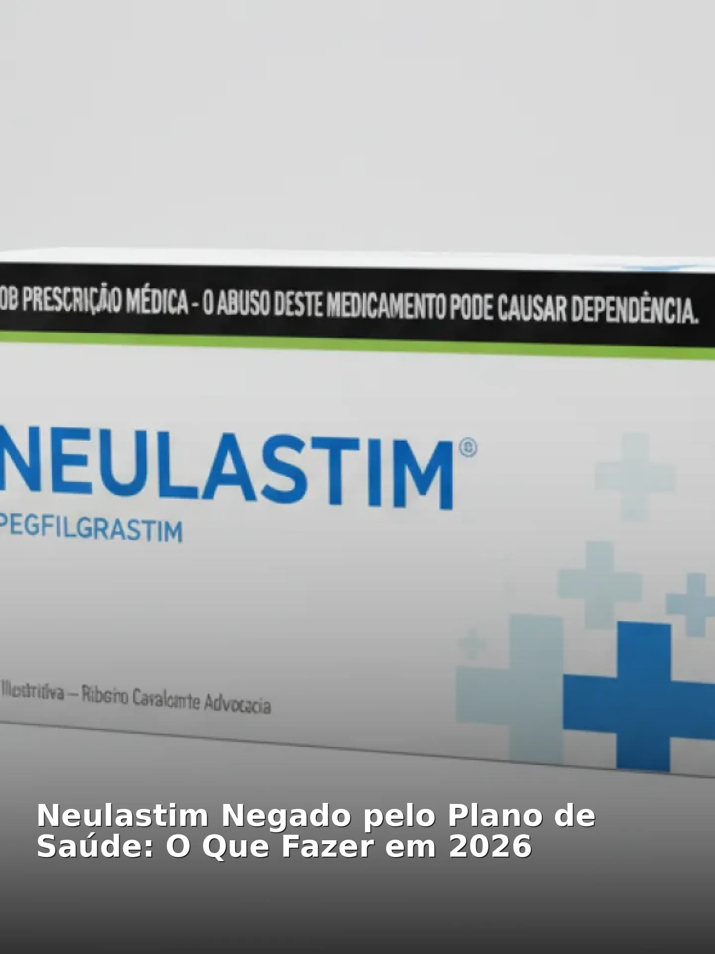 Neulastim Negado pelo Plano de Saúde: O Que Fazer em 2026