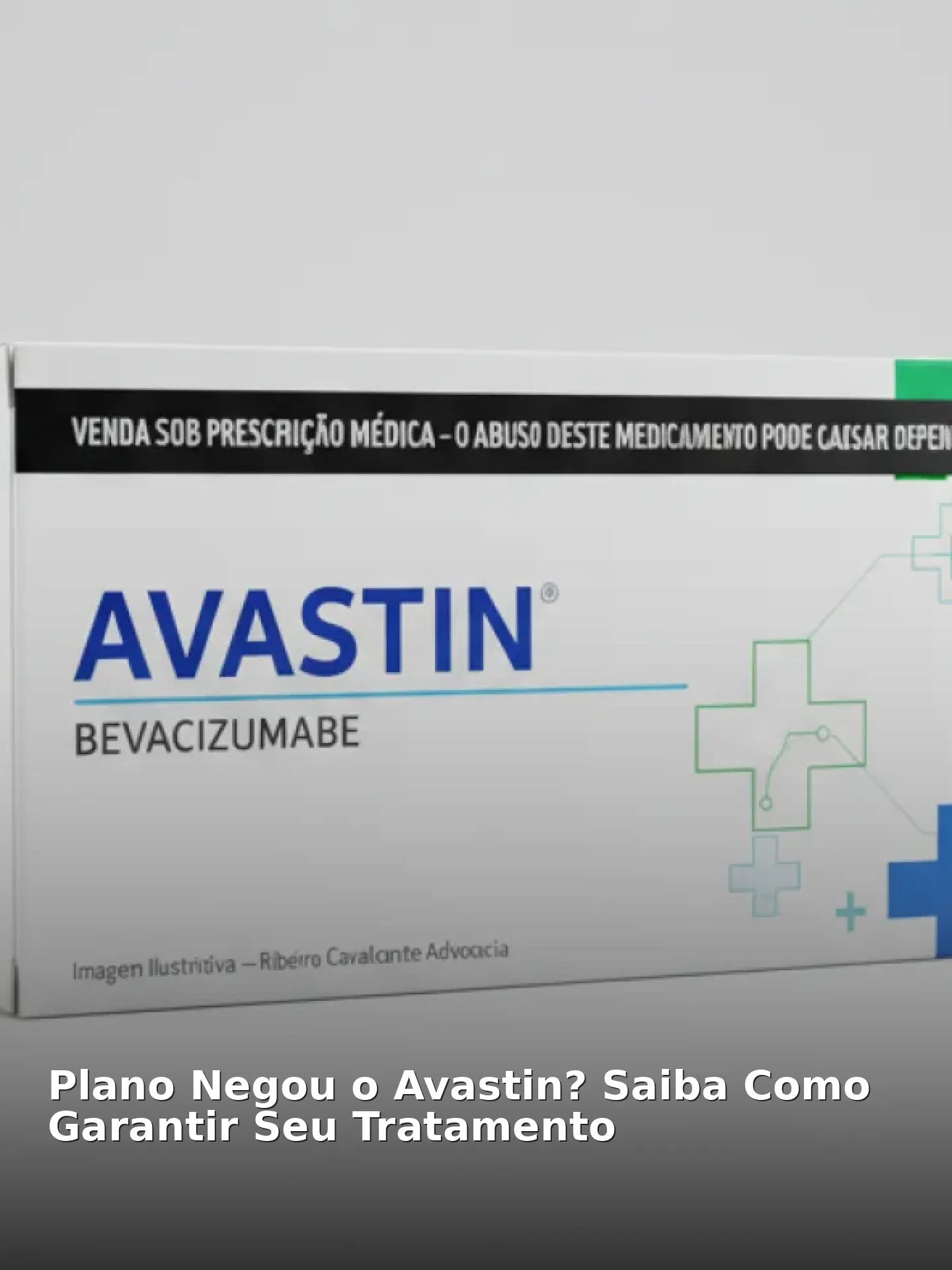Plano Negou o Avastin? Saiba Como Garantir Seu Tratamento