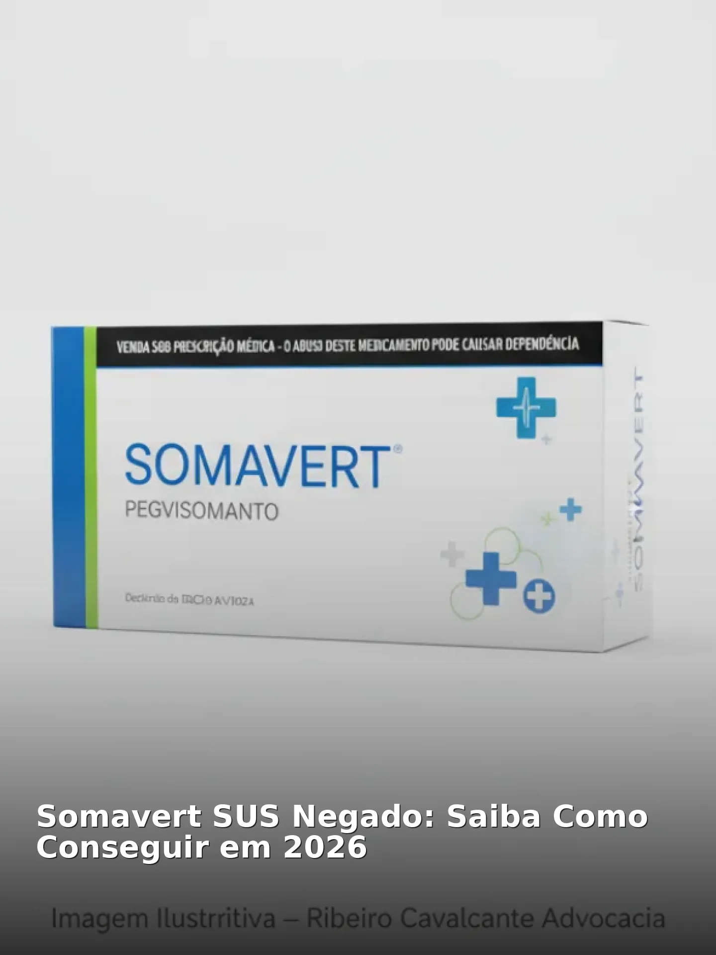 Somavert SUS Negado: Saiba Como Conseguir em 2026