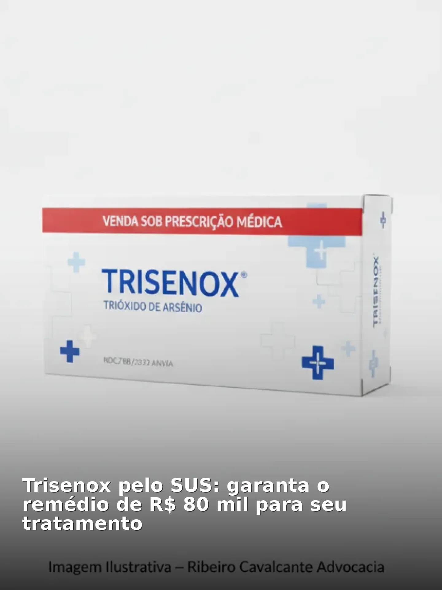 Trisenox pelo SUS: garanta o remédio de R$ 80 mil para seu tratamento