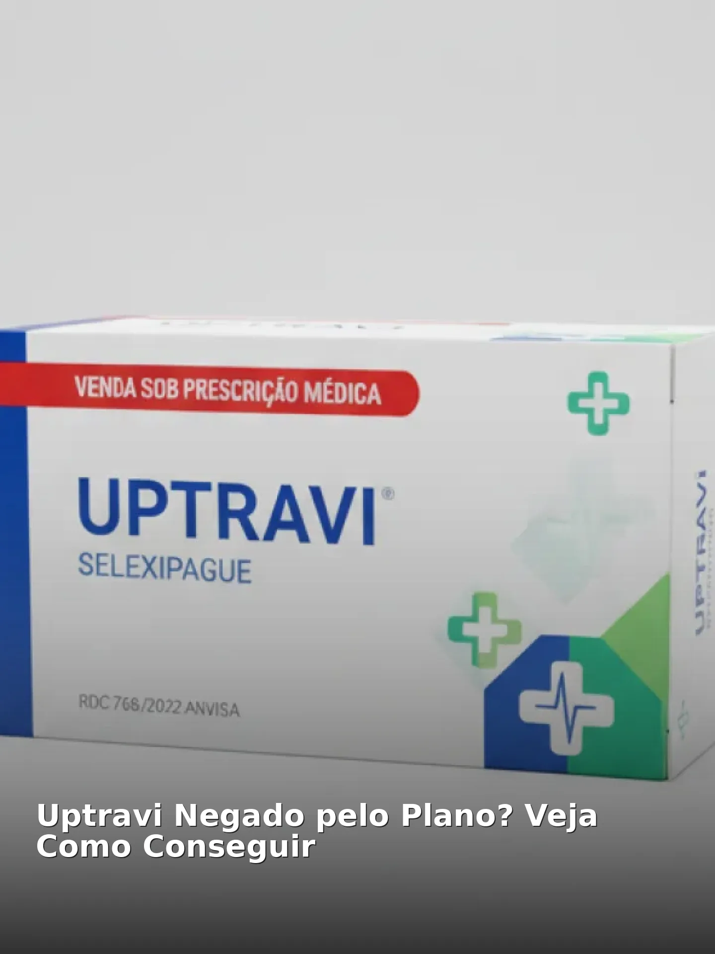 Uptravi Negado pelo Plano? Veja Como Conseguir