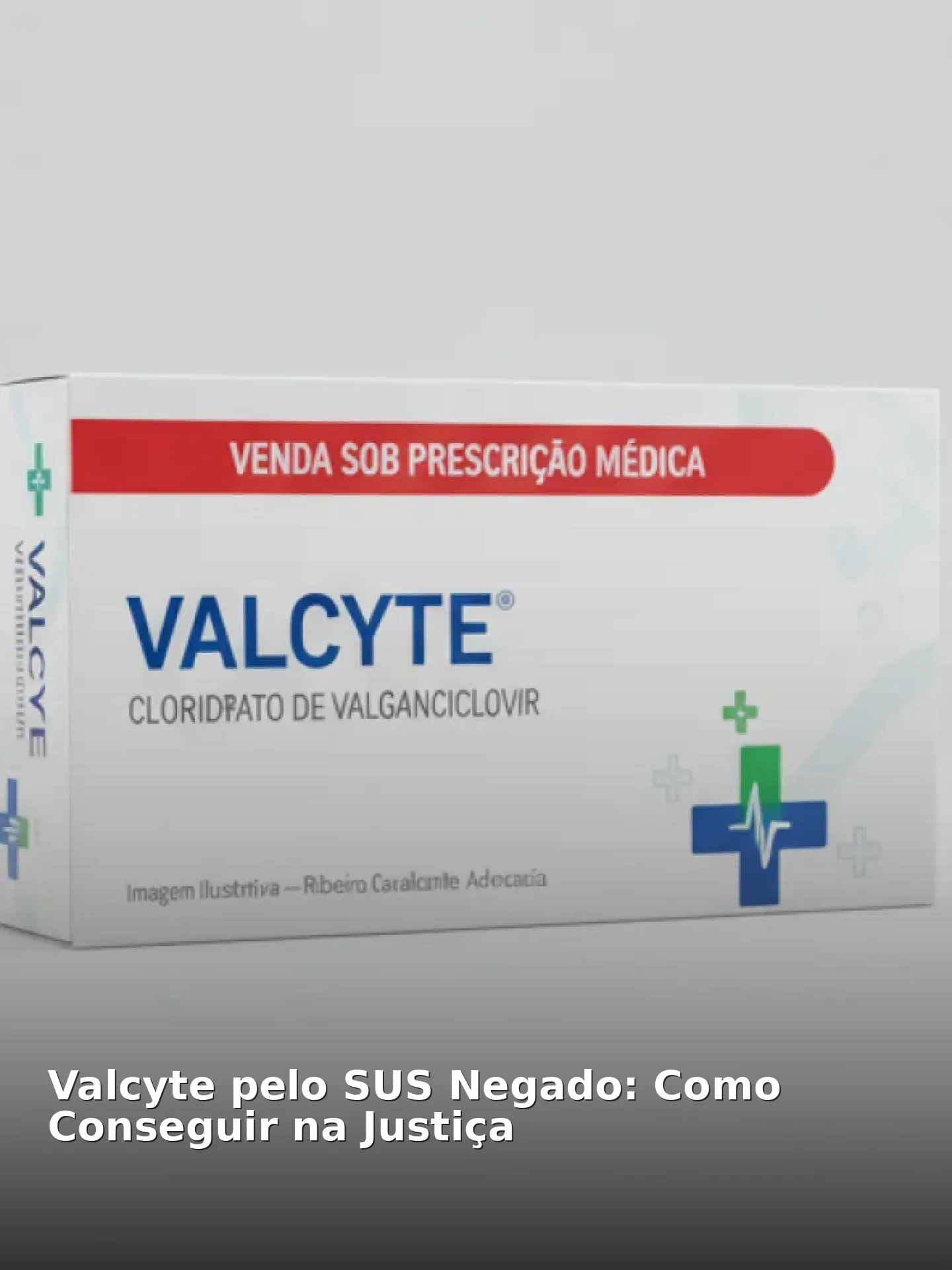 Valcyte pelo SUS Negado: Como Conseguir na Justiça