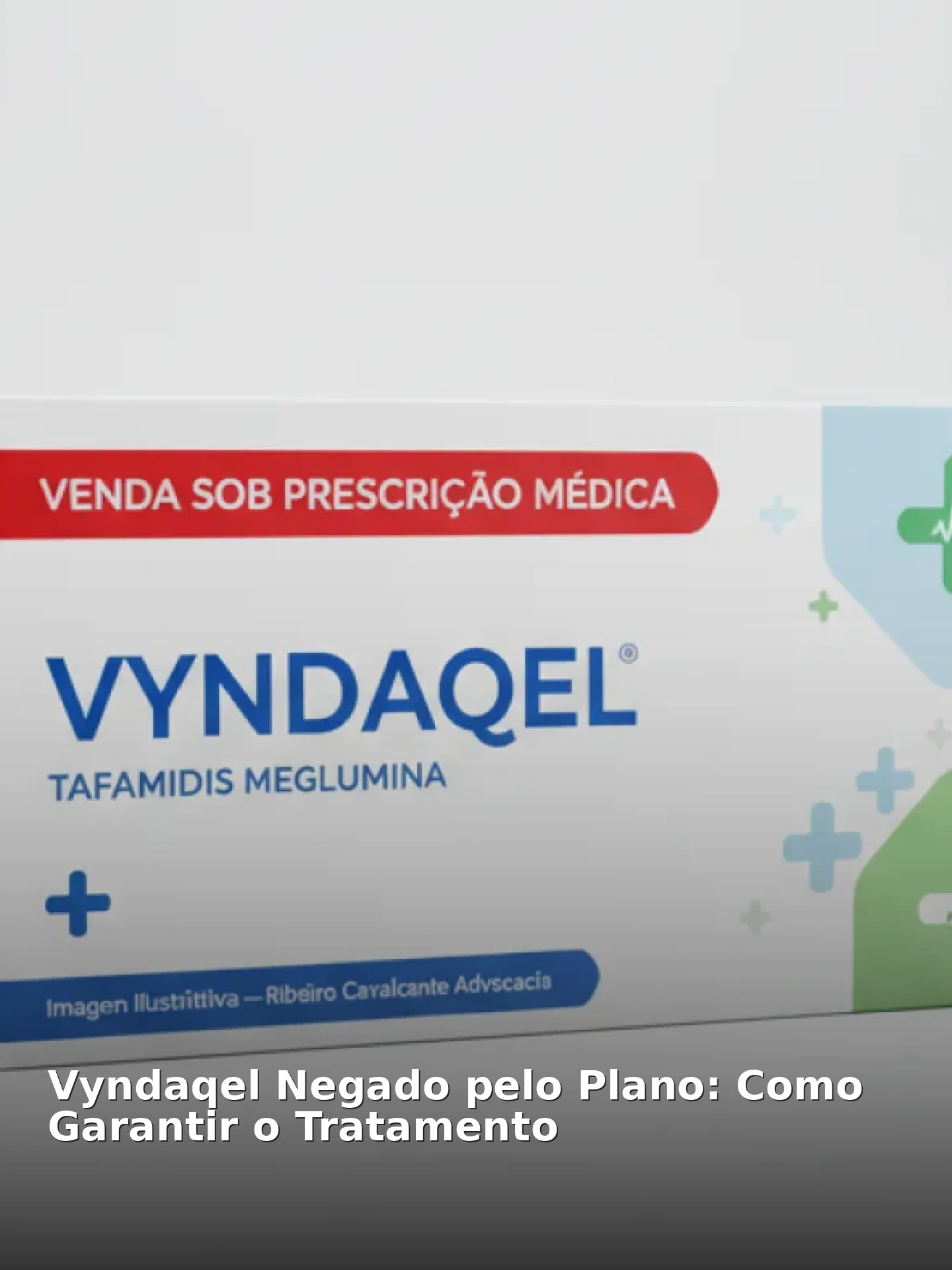 Vyndaqel Negado pelo Plano: Como Garantir o Tratamento
